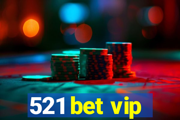 521 bet vip